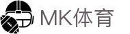 MK体育-中国官网首页 - 官方运营中心